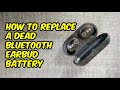 How To Replace A Bluetooth Earbuds Dead Battery?