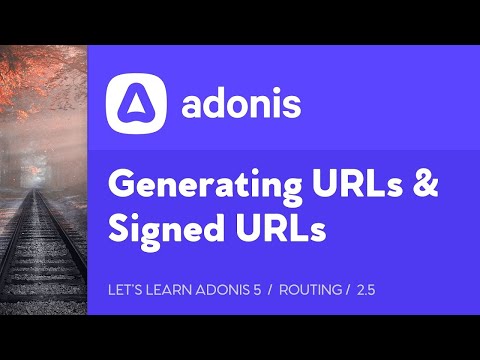 Generating URLs and Signed URLs in AdonisJS - Let's Learn Adonis 5, Lesson 2.5