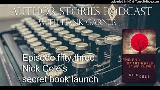 Author Stories Podcast Episode 53 | Nick Cole's secret book launch