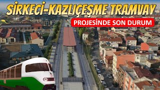 Sirkeci Kazlıçeşme Tramvay Projesinin Son Durumu - Eylül 2023