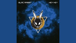 Video thumbnail of "Blac Rabbit - Hey Hey"