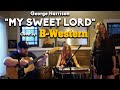 George Harrison - My Sweet Lord - Cover by B-Western