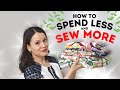 How to spend less and sew more in 2024 7 useful tips