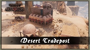 HOW TO BUILD A DESERT TRADEPOST [SPEED BUILD] - CONAN EXILES