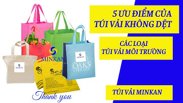 5 Ưu điểm của Túi Vải Không dệt và Các loại túi vải môi trường | #MinKan #Tuivaiminkan