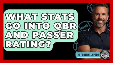 What Stats Go Into QBR And Passer Rating? - The Football Xpert