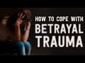 How To Cope With Betrayal Trauma