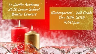 Le Jardin Academy - Lower School Winter Concert 2016 - K-2nd Grade