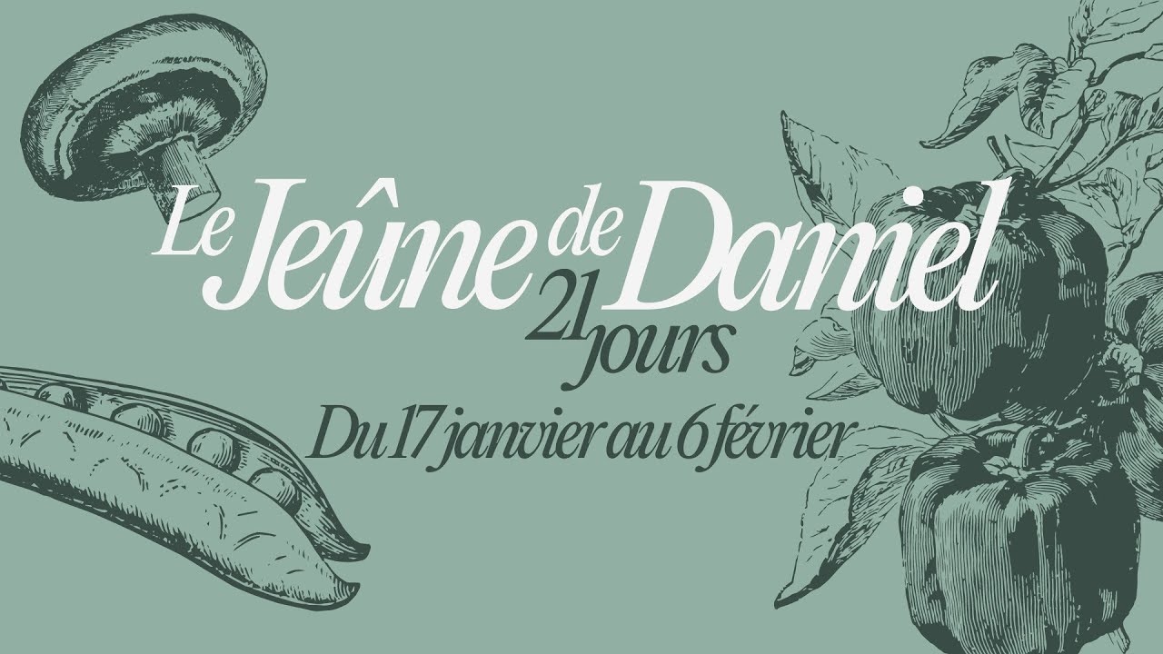 Le jeûne de Daniel 21 jours la Chapelle YouTube