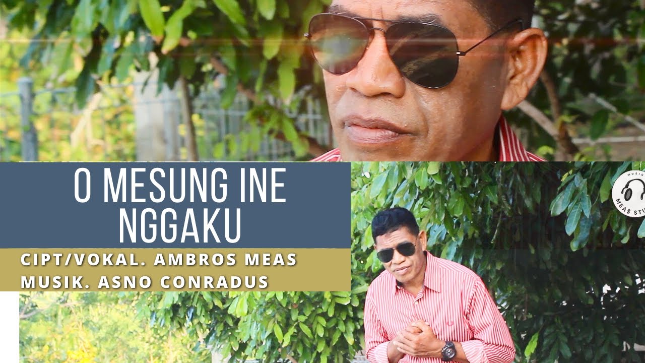 LAGU SEDIH DAERAH MBAY - O MESUNG INE NGGAKU || AMBROS MEAS(OFFICIAL MUSIC VIDEO)
