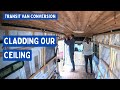 Cladding our Curved Campervan Ceiling | Transit Van Conversion E20