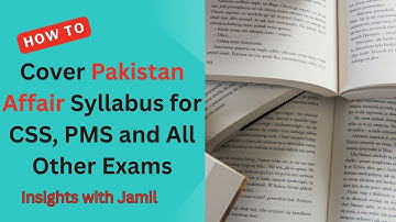 How to Cover Pakistan Affairs for CSS, PMS and All Other Exams l #Insightswithjamil