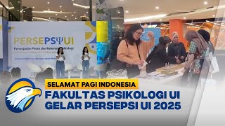 Download lagu Fakultas Psikologi UI Hadirkan Wawasan Baru di Persepsi 2025 | Selamat Pagi Indonesia