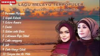 KOMPILASI LAGU MELAYU TERBAIK PALING SERING DICARI FULL ALBUM|SITI NURHALIZA X IYETH BUSTAMI