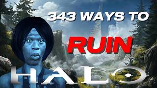 343 Ways To RUIN Halo