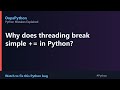 You Wrote This Bug Too: Why does threading break simple += in Python?