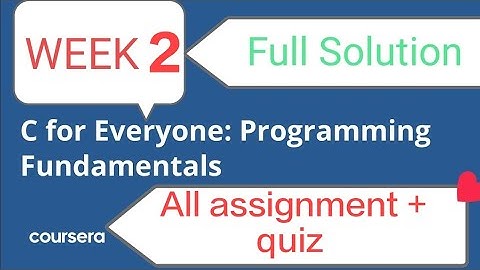 Coursera : C For Everyone : Programming Fundamentals : Week -2_Full Solutionl__Cheak discription box
