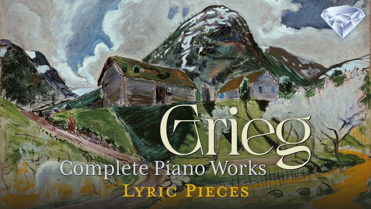Grieg: Complete Piano Works | Lyric Pieces - YouTube