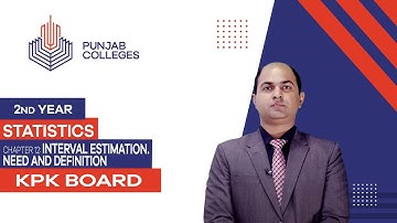 PGC Lectures-Inter Part 2-KPK Board-Statistics-Chapter 08 - Interval estimation. Need and definition