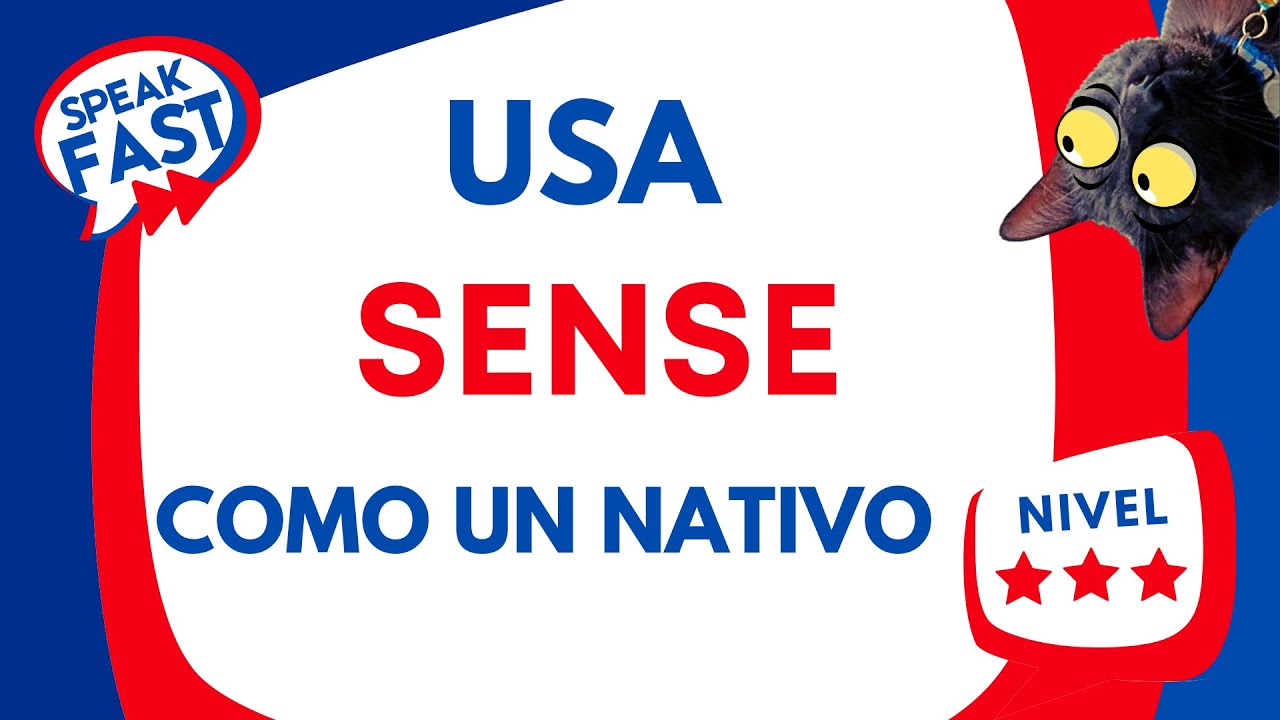 Usos de Sense como un nativo, Fácilmente!
