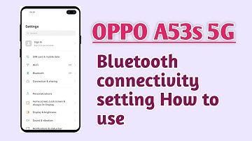 OPPO A53s 5G , Bluetooth connectivity setting tips and tricks