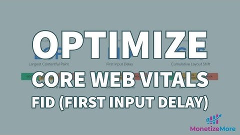 Optimize Core Web Vitals FID First Input Delay