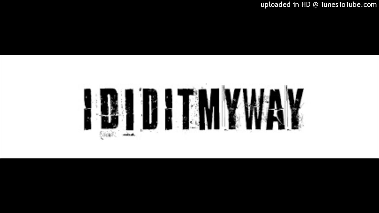 I Did It My Way YouTube