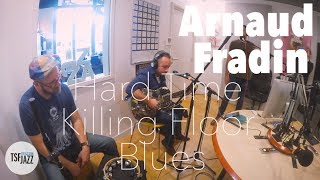 Arnaud Fradin "Hard Time Killing Floor Blues" en Session live TSFJAZZ chords