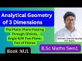 Lec2 The plane//Angle between two planes//Plane passing Through 3 Points// Condition of Coplanarity