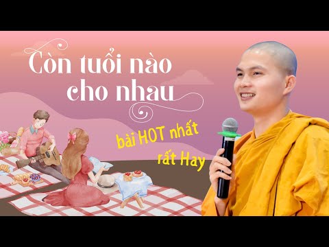 Video CÒN TUỔI NÀO CHO NHAU - bài giảng HOT mới nhất của SƯ... - youtube