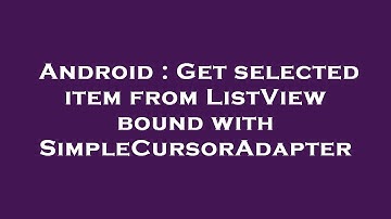 Android : Get selected item from ListView bound with SimpleCursorAdapter