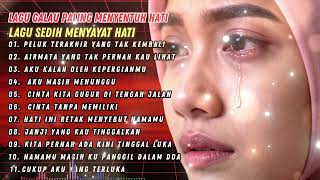 Download Lagu ALBUM Lagu Galau Paling Menyentuh Hati - Lagu Sedih Menyayat Hati |  Sound Of Relax MP3