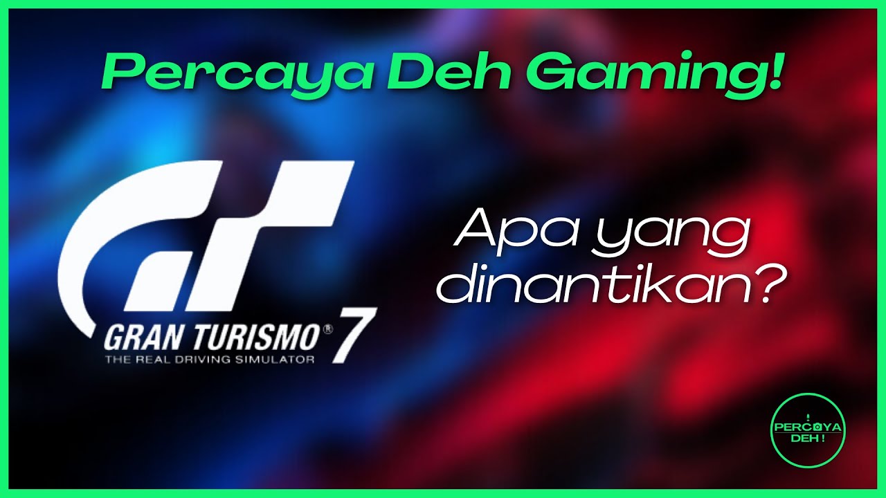 Gran Turismo 7: Apa yang Dinantikan?