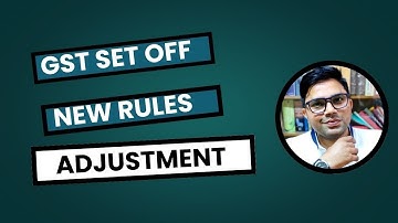 GST Set Off Rules | GST Set Off New Rules | GST Tax Adjustment | GST Set Off Rules Latest