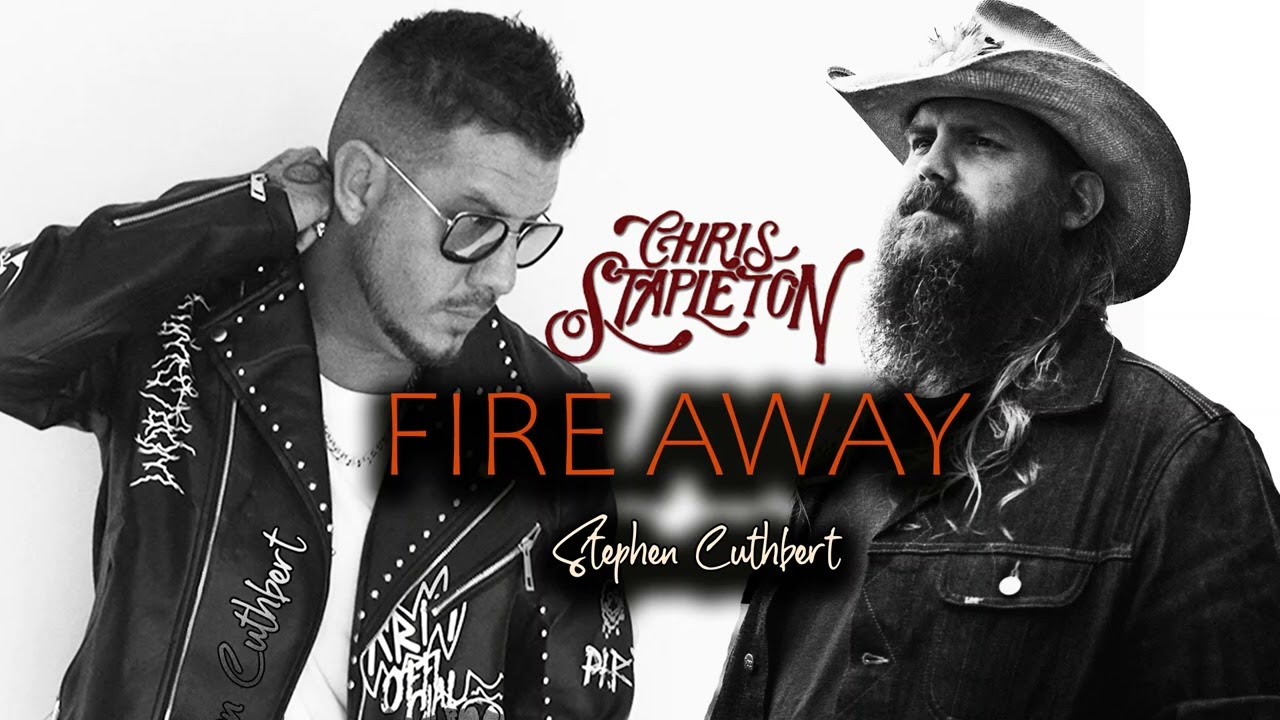 Watch Chris Stapleton - Fire Away 2022 (Stephen Cuthbert Cover BEST COVER VERSION EVER) on YouTube Watch Chris Stapleton - Fire Away 2022 (Stephen Cuthbert Cover BEST COVER VERSION EVER) on YouTube