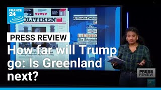 How far will Trump go: Is Greenland next? • FRANCE 24 English