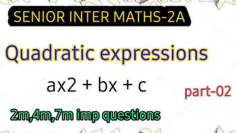 quadratic expressions||part02||senior inter maths 2a||imp questions||@naveenreddy MATH