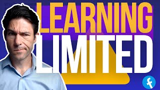 What is FaceBook's 'Learning Limited'?  Is It Bad For My Ads?