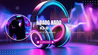 Download Lagu Ki-B – Dado Nado (Official Audio) MP3