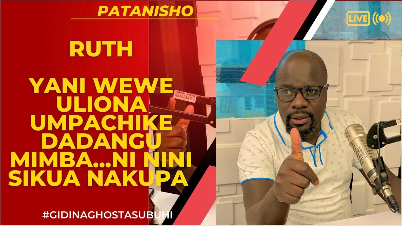 PATANISHO : YAANI WEWE ULIONA UMPACHIKE DADANGU MIMBA NI NINI SIKUA NAKUPA?