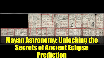 Mayan Astronomy: Unlocking the Secrets of Ancient Eclipse Prediction