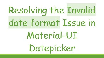 Resolving the Invalid date format Issue in Material-UI Datepicker