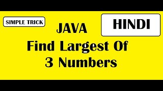Find Largest Of 3 Numbers using JAVA Program