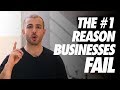 The #1 Reason Why Businesses Fail (How To Avoid Business Failure)