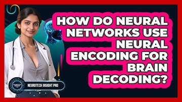 How Do Neural Networks Use Neural Encoding For Brain Decoding? - Neurotech Insight Pro