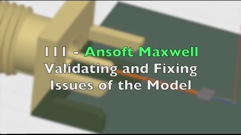 111 - Ansys Maxwell - Validating and fixing common errors of the model