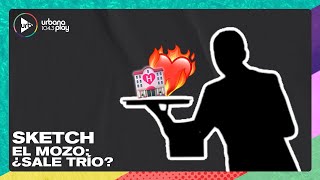 Sketch - El mozo: ¿sale trío? I #VueltaYMedia