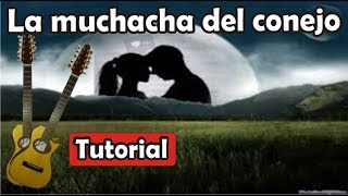 Video thumbnail of "LA MUCHACHA DEL CONEJO TUTORIAL PARA EL REQUINTO   MÚSICA CARRANGUERA"