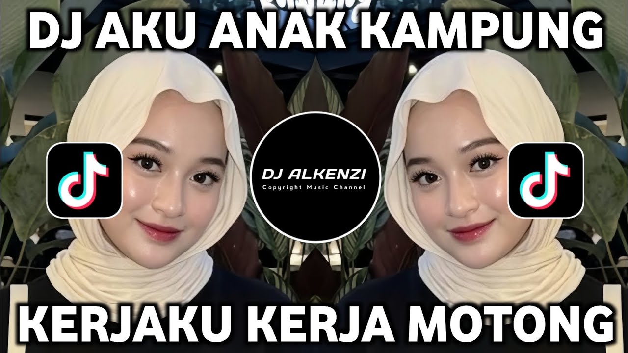 DJ AKU ANAK KAMPUNG KERJAKU KERJA MOTONG REMIX FULL BASS VIRAL TIKTOK TERBARU 2026