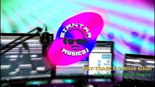 Track #71 | PSY-TRANCE ◉ Billie Eilish - bad guy (Middle-D Remix) | Santar MusicDJ